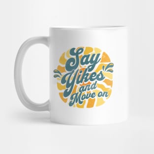 Say Yikes and Move on Mug